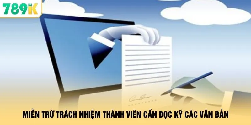Miễn Trừ Trách Nhiệm 789K - Quy Định Minh Bạch Quyền Lợi 1 Miễn trừ trách nhiệm thành viên cần đọc kỹ các văn bản